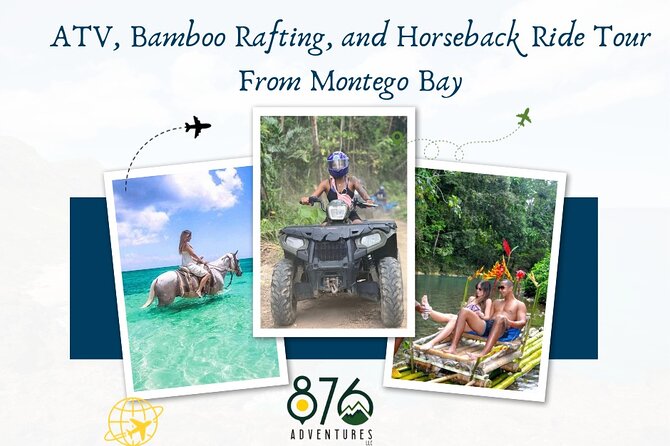 ATV, Bamboo Rafting, and Horseback Ride Tour From Montego Bay - Key things to know before booking